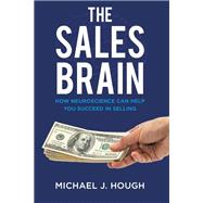 The Sales Brain: How Neuroscience Can Help You Succeed in Selling