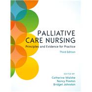 EBOOK: Palliative Care Nursing: Principles and Evidence for Practice