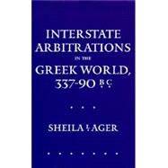 Interstate Arbitrations in the Greek World, 337-90 B.C