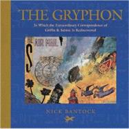 The Gryphon In Which the Extraordinary Correspondence of Griffin & Sabine Is Rediscovered