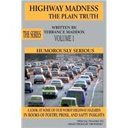 Highway Madness The Plain Truth: Humorously Serious