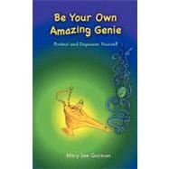 Be Your Own Amazing Genie : Protect and Empower Yourself