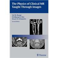 Physics of Clinical MR Taught Through Images