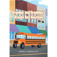Grandpa and GrandmaaEUR(tm)s Orange Bus Vacation book cover, ISBN 9781685701628