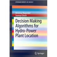 Decision Making Algorithms for Hydro-power Plant Location