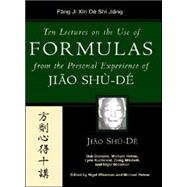 Ten Lectures on the Use of Chinese Medicinals from the Personal Experience of Jiao Shu-de