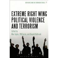 Extreme Right Wing Political Violence and Terrorism,9781441151629