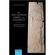 The Neo-Assyrian Empire in the Southwest Imperial Domination and its Consequences