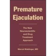 Premature Ejaculation: The New Neuroscientific and Drug Treatment Approach