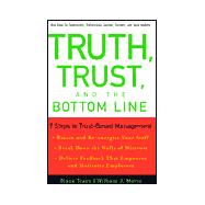 Truth, Trust, and the Bottom Line : Seven Steps to Trust Based Management