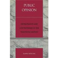 Public Opinion Developments and Controversies in the Twentieth Century