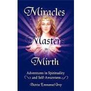 Miracles Masters and Mirth : Adventures on the Path of Self Awareness