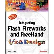Integrating Flash, Fireworks & Freehand F/X & Design: Solutions for Web Design Workflow