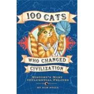 100 Cats Who Changed Civilization History's Most Influential Felines