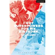 I Got Superpowers For My Birthday!
