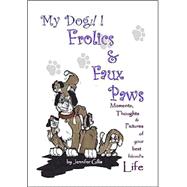 My Dog!!! Frolics & Faux Paws