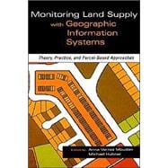 Monitoring Land Supply with Geographic Information Systems Theory, Practice, and Parcel-Based Approaches