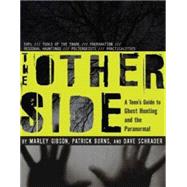 The Other Side: A Teen's Guide to Ghost Hunting and the Paranormal