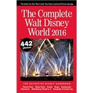 The Complete Walt Disney World 2016 The Definitive Disney Handbook