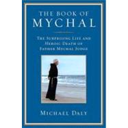 The Book of Mychal: The Surprising Life and Heroic Death of Father Mychal Judge