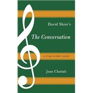 David Shire's The Conversation A Film Score Guide