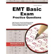 EMT Basic Exam Practice Questions: EMT-B Practice Tests & Exam Review for the National Registry of Emergency Medical Technicians (NREMT) Basic Exam