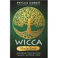 Wicca Made Easy Awaken the Divine Magic within You