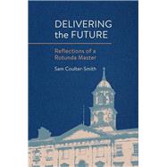 Delivering the Future Reflections of a Rotunda Master