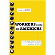 Workers Across the Americas The Transnational Turn in Labor History