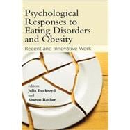 Psychological Responses to Eating Disorders and Obesity Recent and Innovative Work