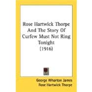 Rose Hartwick Thorpe And The Story Of Curfew Must Not Ring Tonight