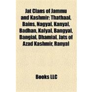Jat Clans of Jammu and Kashmir : Thathaal, Bains, Nagyal, Kanyal, Badhan, Kalyal, Bangyal, Bangial, Dhamial, Jats of Azad Kashmir, Ranyal