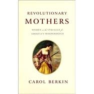 Revolutionary Mothers : Women in the Struggle for America's Independence