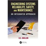 Engineering Systems Reliability, Safety, and Maintenance: An Integrated Approach
