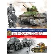 Chars et Blindes de Cavalerie, 1939-1940: La 1re DLM au Combat