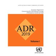 European Agreement Concerning the International Carriage of Dangerous Goods by Road (ADR) Applicable as from 1 January 2019