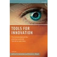 Tools for Innovation The Science Behind the Practical Methods That Drive New Ideas