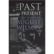 The Past As Present in the Drama of August Wilson