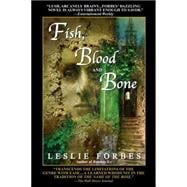 Fish, Blood and Bone A Novel