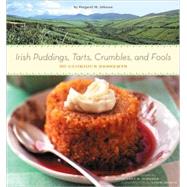 Irish Puddings, Tarts, Crumbles, and Fools 80 Glorious Desserts