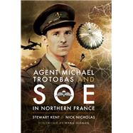 Agent Michael Trotobas and Soe in Northern France