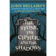 The Stone, the Cipher, and the Shadows John Bellairs's Johnny Dixon in a Mystery