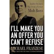 I'll Make You an Offer You Can't Refuse : Insider Business Tips from a Former Mob Boss