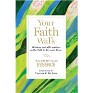 Your Faith Walk Wisdom and Affirmations on the Path to Personal Power