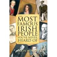 The Most Famous Irish People You've Never Heard of