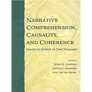 Narrative Comprehension, Causality, and Coherence: Essays in Honor of Tom Trabasso