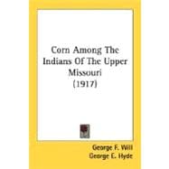 Corn Among The Indians Of The Upper Missouri