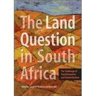 The Land Question in South Africa The Challenge of Transformation and Redistribution