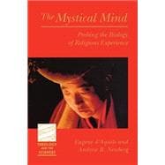 The Mystical Mind: Probing the Biology of Religious Experience