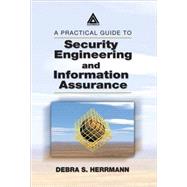 A Practical Guide to Security Engineering and Information Assurance